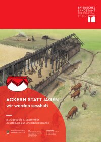 Ausstellungsplakat Linearbandkeramik in Franken: "ACKERN STATT JAGEN - wir werden sesshaft"